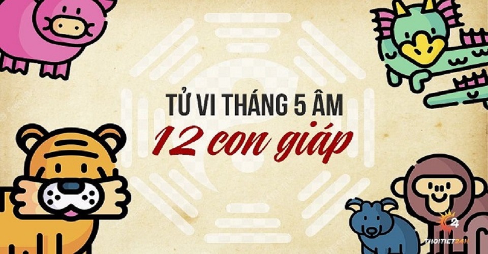 Tử vi tháng 5/2025 âm 12 con giáp: Duyên lành đến với Tý, Thìn