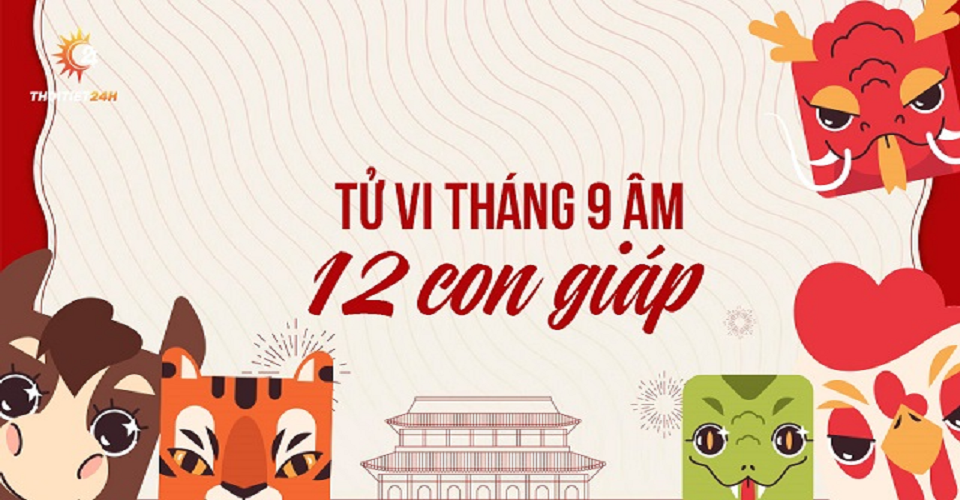 Tử vi tháng 9/2025 của 12 con giáp: Con giáp đón tài lộc dồi dào