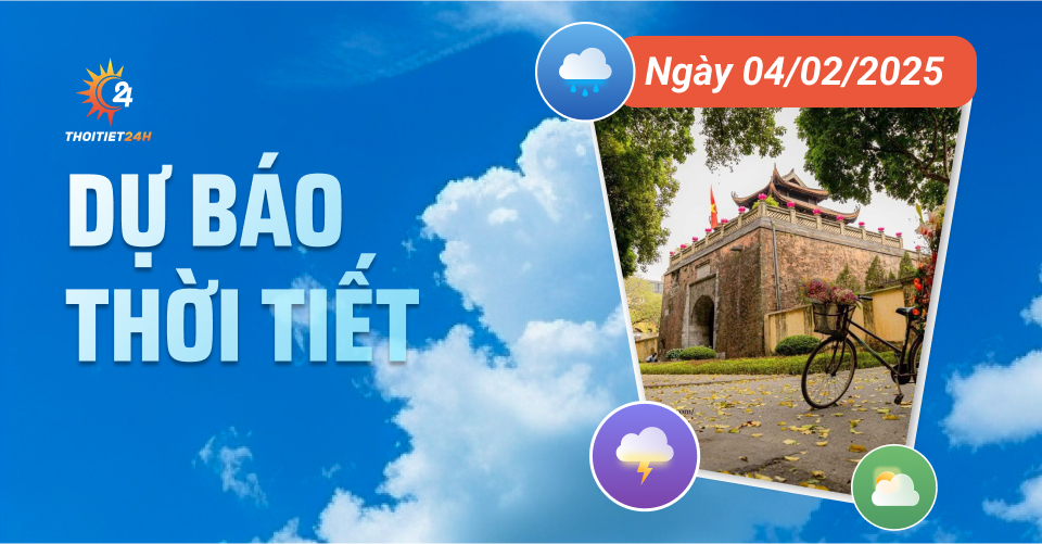  Dự báo thời tiết ngày 4/2/2025 