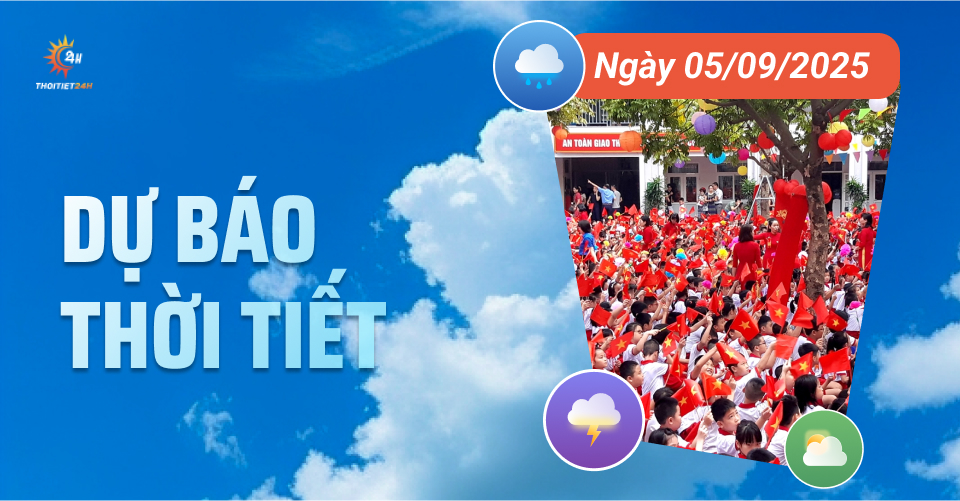  Dự báo thời tiết ngày 5/9/2025 