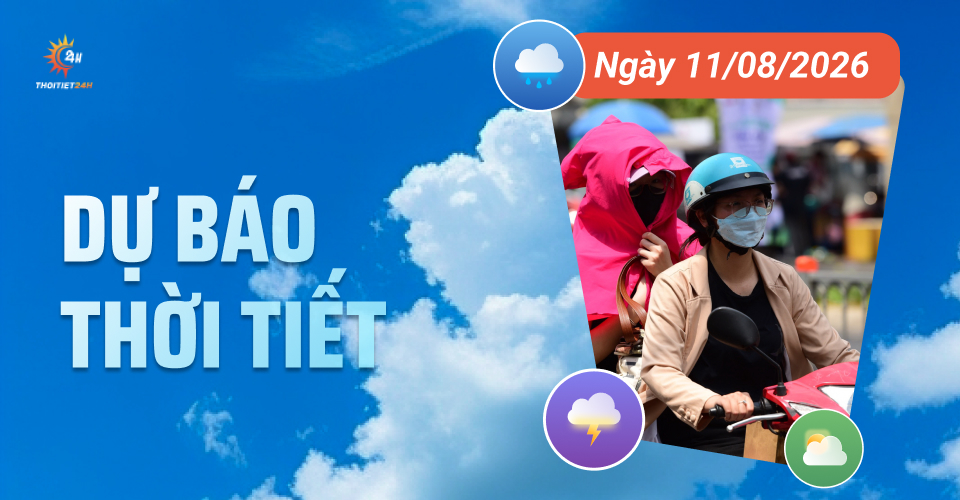 Dự báo thời tiết ngày 11/8/2026