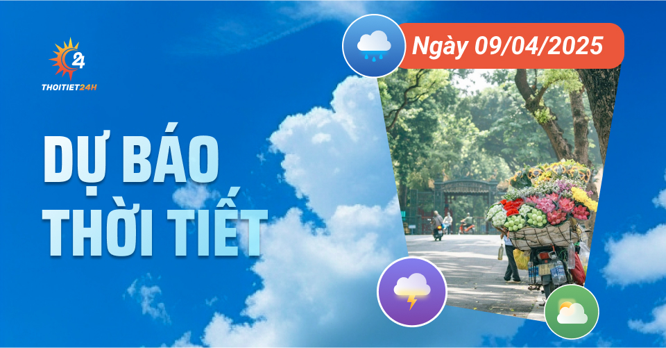  Dự báo thời tiết ngày 9/4/2025 