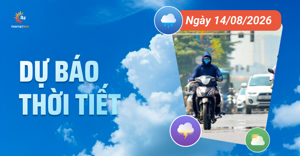 Dự báo thời tiết ngày 14/8/2026