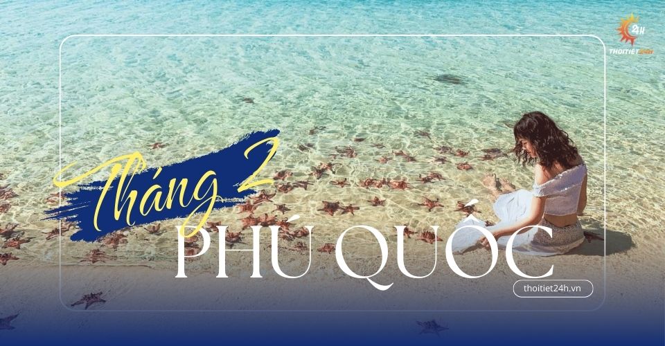 Thời tiết Phú Quốc tháng 2 thế nào