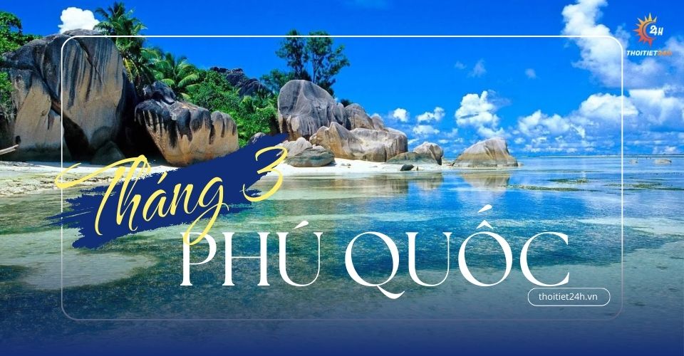 Thời tiết Phú Quốc trong tháng 3 như thế nào?