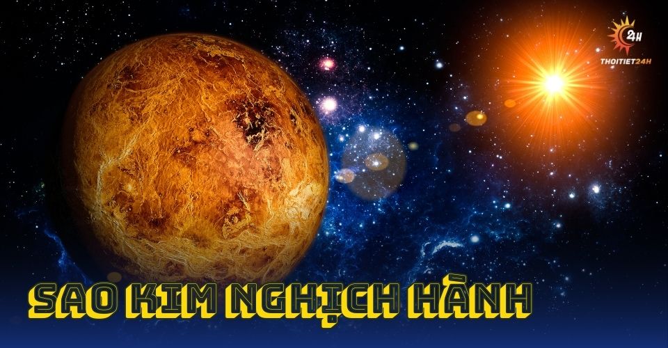   Ảnh hưởng của sao Kim nghịch hành đến 12 cung hoàng đạo