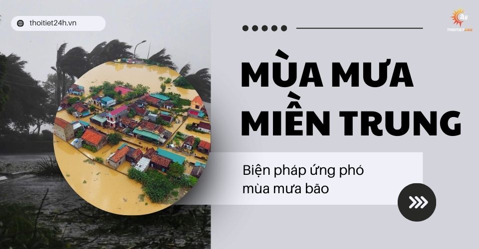 Mùa mưa bão miền Trung vào tháng mấy?