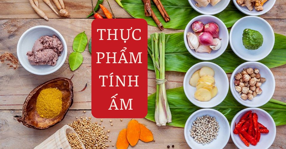 Các loại thực phẩm có tính ấm