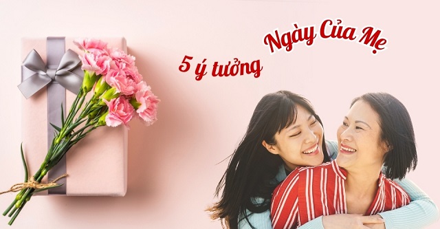 Làm gì vào ngày của mẹ 