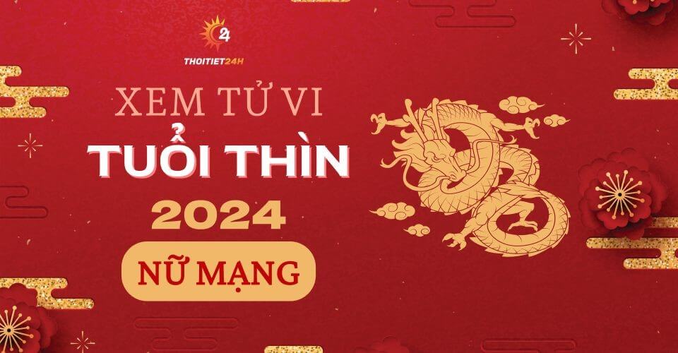 Luận giải tử vi tuổi Thìn 2024 nữ mạng