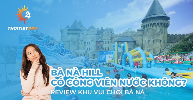 Giải đáp thắc mắc Bà Nà Hill có công viên nước không? 