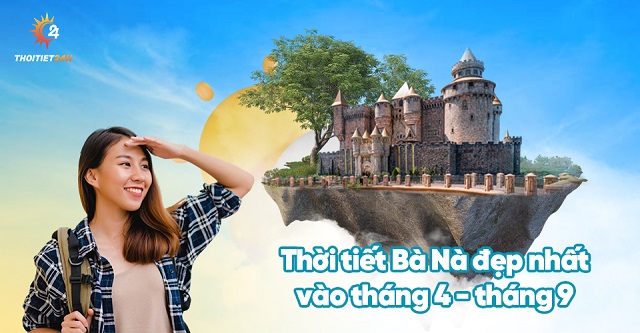 Thời tiết Bà Nà đẹp nhất vào tháng 4- tháng 9