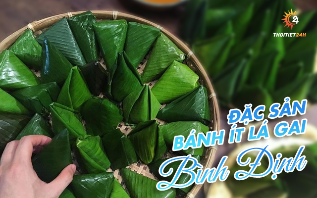 Bánh ít lá gai là đặc sản của Bình Định