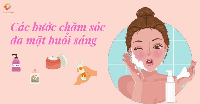 Các bước chăm sóc da mặt buổi sáng cho da khỏe đẹp cả ngày 