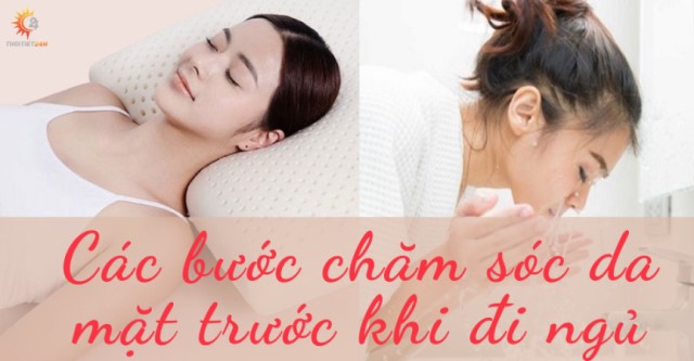  Áp dụng các bước chăm sóc da mặt trước khi ngủ như thế nào?