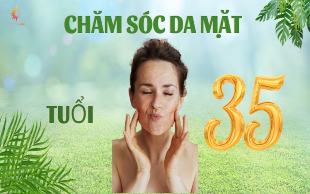   Bật mí cách chăm sóc da mặt tuổi 35 để duy trì tuổi thanh xuân