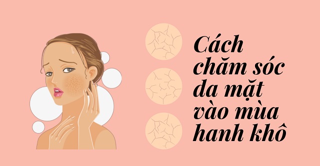 7 cách chăm sóc da mặt vào mùa hanh khô