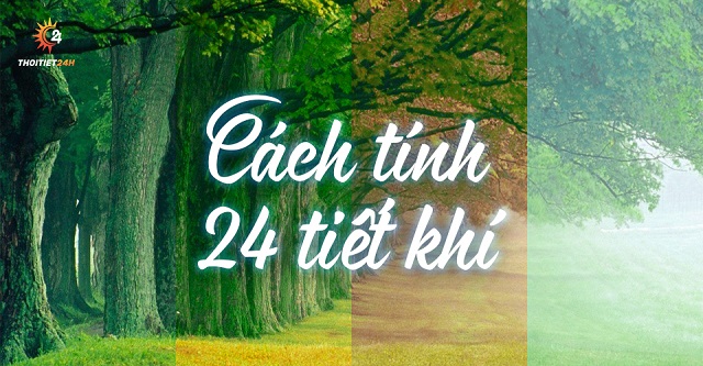 Tìm hiểu cách tính 24 tiết khí