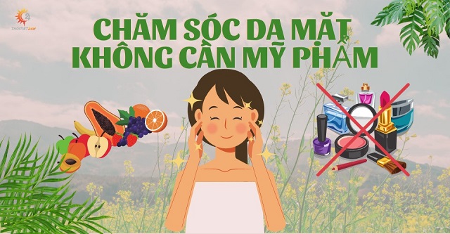 Chăm sóc da mặt không cần mỹ phẩm cực đơn giản, dễ thực hiện