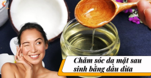 Hướng dẫn chăm sóc da mặt sau sinh bằng dầu dừa đúng cách  