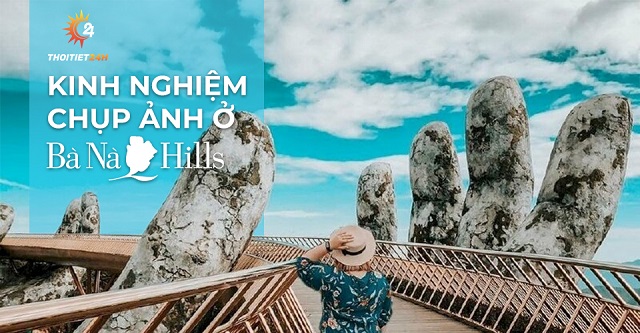 Kinh nghiệm chụp ảnh ở Bà Nà Hill