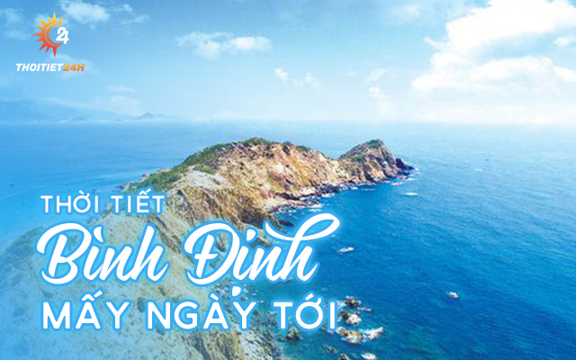 Dự báo thời tiết Bình Định mấy ngày tới