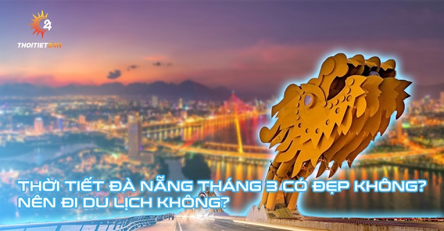 Dự báo thời tiết Đà Nẵng tháng 3