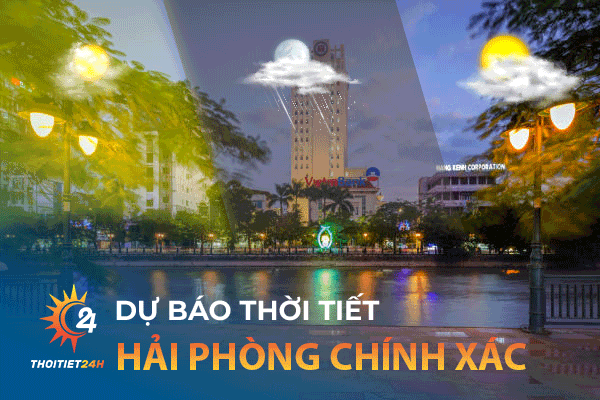 Dự báo thời tiết Hải Phòng chính xác trên trang Thoitiet24h.vn