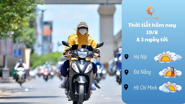 Dự báo thời tiết hôm nay 19/8/2024 như thế nào?