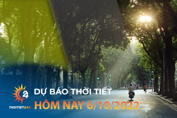 Dự báo thời tiết hôm nay 6/10 trên trang Thời tiết 24h