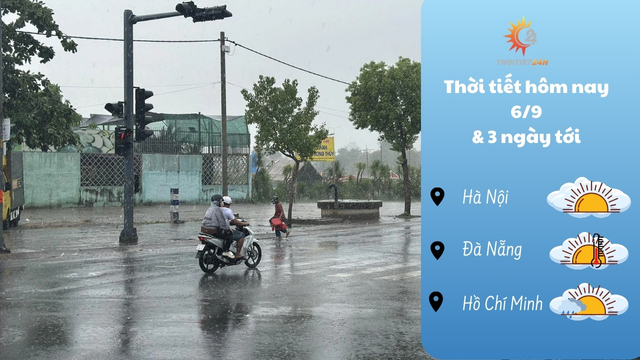 Dự báo thời tiết hôm nay 6/9/2024 như thế nào?