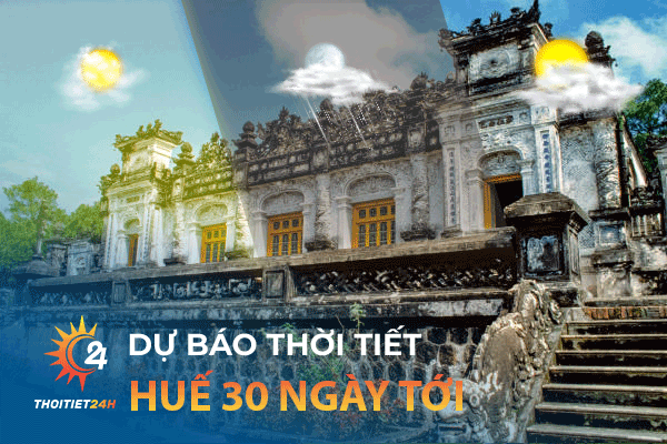 Dự báo thời tiết Huế 30 ngày tới