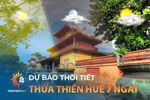 Dự báo thời tiết Thừa Thiên Huế 7 ngày tới