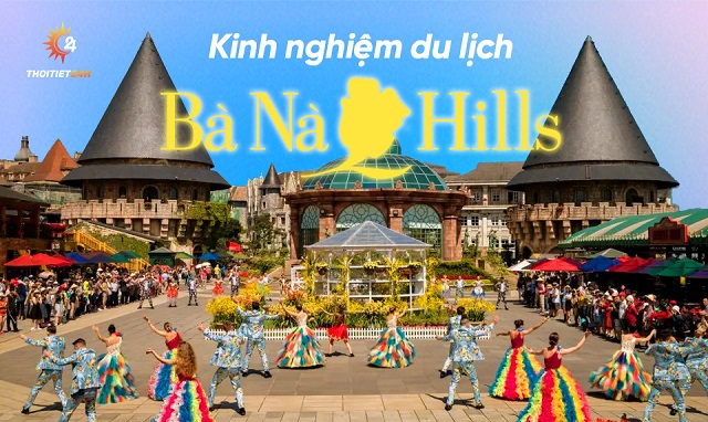 Bà Nà Hill nơi cho bạn nhiều trải nghiệm có 1-0-2