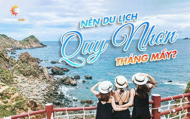 Du lịch Quy Nhơn thời điểm nào đẹp?