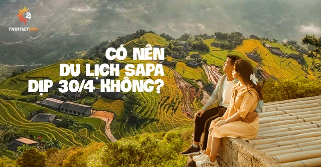 Có nên du lịch Sapa dịp 30/4 không?