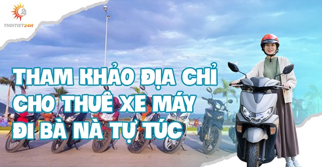 Tham khảo địa chỉ cho thuê xe máy đi Bà Nà tự túc