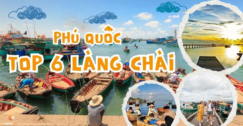 Khám phá top 6 làng chài đẹp ngây ngất ở Phú Quốc