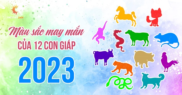 Màu sắc may mắn của 12 con giáp 2023 