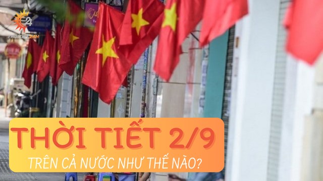 Dự báo thời tiết 2/9 trên cả nước