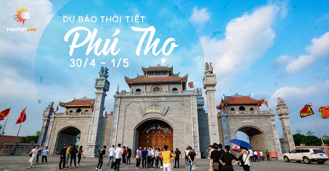 Dự báo thời tiết Phú Thọ 30/4 1/5