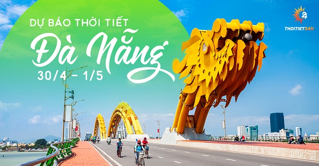 Thời tiết Đà Nẵng 30/4 1/5