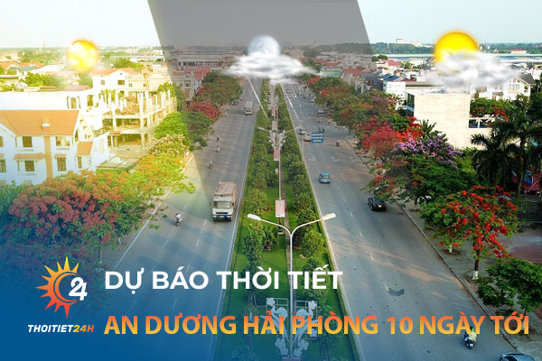 Dự báo thời tiết An Dương Hải Phòng 10 ngày tới