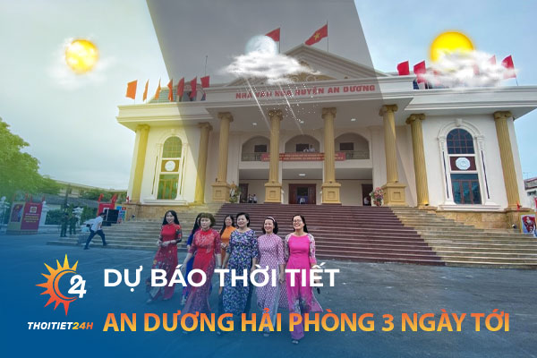 Dự báo thời tiết An Dương Hải Phòng 3 ngày tới