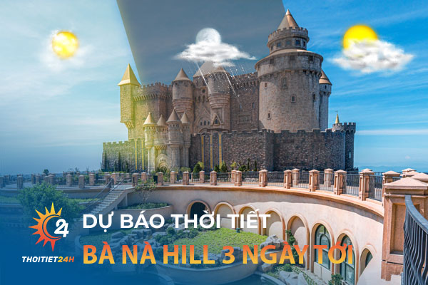 Dự báo thời tiết Bà Nà Hill 3 ngày tới