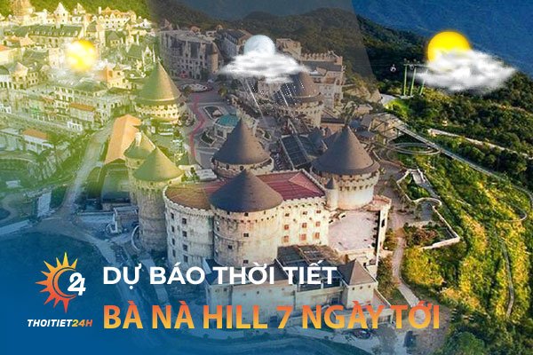 Dự báo thời tiết Bà Nà Hill Đà Nẵng 7 ngày tới