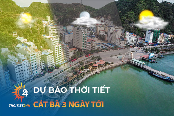 Dự báo thời tiết Cát Bà 3 ngày tới