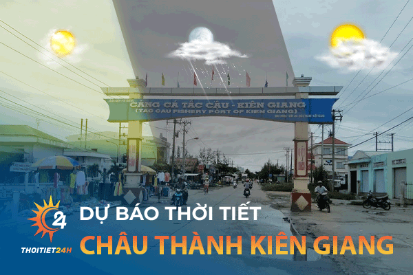 Dự báo thời tiết Châu Thành Kiên Giang