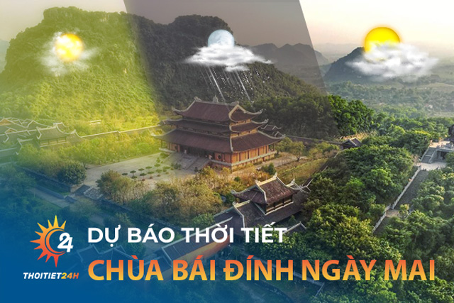 Dự báo Thời tiết Chùa Bái Đính ngày mai 