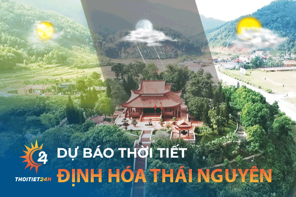 Dự báo thời tiết Định Hóa Thái Nguyên